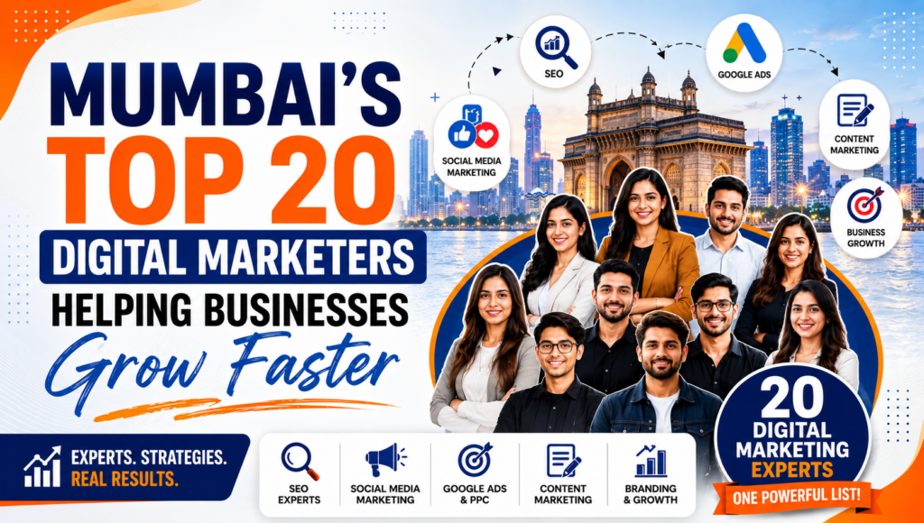 Mumbai’s Top 20 Digital Marketers Helping Businesses Grow Faster